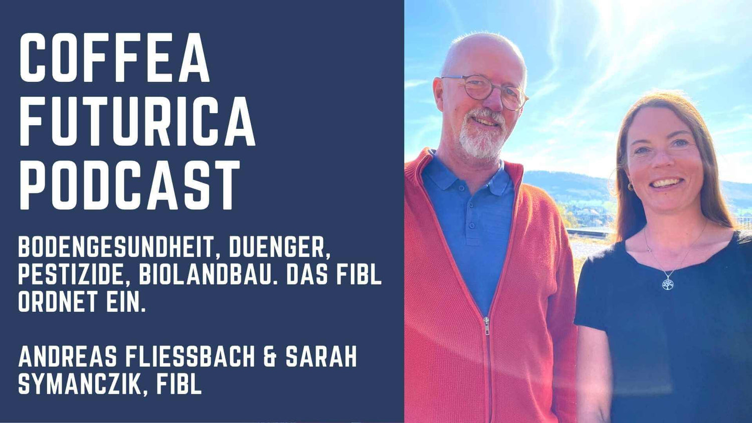 Coffea Futurica Podcast: Sarah Symanczik & Andreas Fliessbach, FiBl