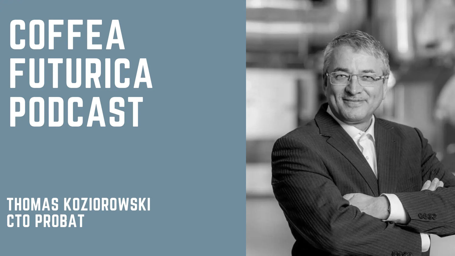 Podcast: Thomas Koziorowski, CTO Probat