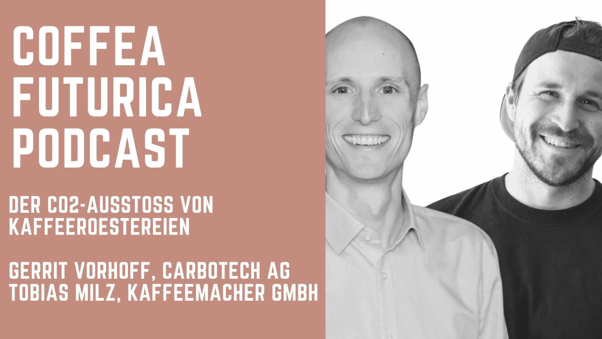 Coffea Futurica Podcast: Gerrit Vorhoff, Carbotech AG &amp; Tobias Milz, Kaffeemacher:innen