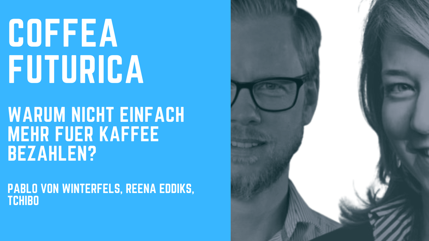 Coffea Futurica Podcast: Pablo von Waldenfels, Reena Eddiks, Tchibo
